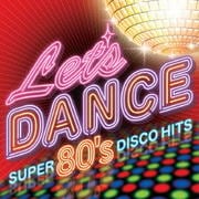レッツ・ダンス-スーパー80'sディスコ・ヒッツ- (2枚組 ディスク2)