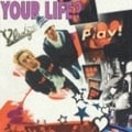 YOUR LIFE?