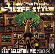 Mighty Crown The Far East Rulaz Presents LIFESTYLE RECORDS BEST SELECTION MIX 2000-2010