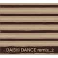 DAISHI DANCE remix・・・2 (2枚組 ディスク1)