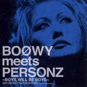 BOOWY meets PERSONZ 〜BOYS WILL BE BOYS〜