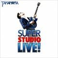 SUPER STUDIO LIVE!