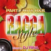 PARTY HITS R&B RAGGA STYLE Mixed by DJ RINA