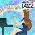 We Love Jazz (2枚組 ディスク1)