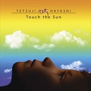 Touch the Sun-tets-Tetsuji Hayashi Leader Album Project