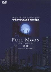 virtual trip FULL MOON ON TOKYO