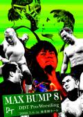 DDT MAX BUMP 8 -2008.5.6 in 後楽園ホール-