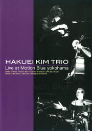 HAKUEI KIM TRIO/Live at Motion Blue yokohama