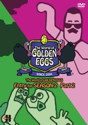 The World of GOLDEN EGGS Entry for SEASON2 part2