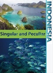 インドネシア INDONESIA Singular and Peculiar 比類なき熱帯の島々と多様な海の生物と文化遺産