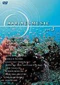 MARINE&MUSIC vol.3 マイ・ハート・ウィル・ゴー・オン〜GREAT BARRIER REEF〜